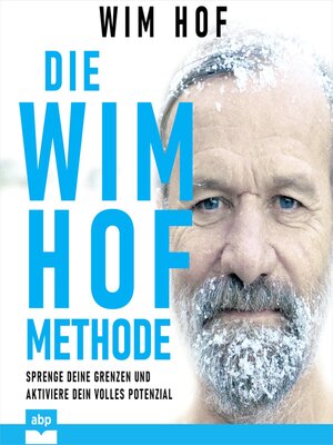 cover image of Die Wim-Hof-Methode--Sprenge deine Grenzen und aktiviere dein volles Potential (Ungekürzt)